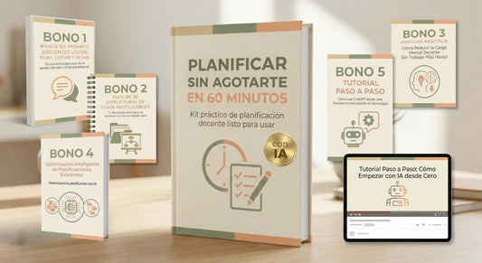 PLANIFICÁ SIN AGOTARTE EN 60 MINUTOS CON IA : Kit práctico de planificación docente listo para usar